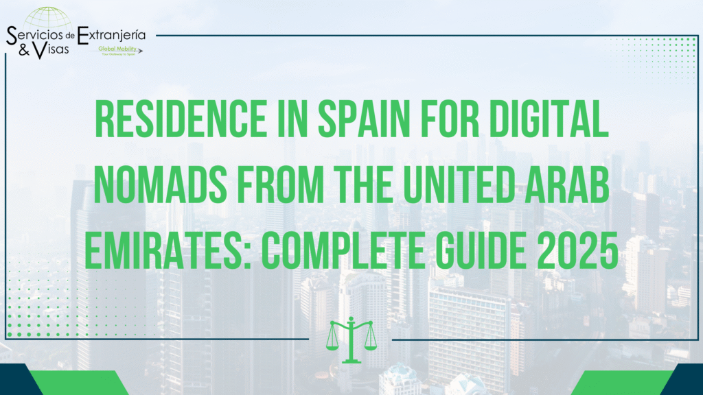 Residence in Spain for Digital Nomads from the United Arab Emirates: Complete Guide 2025