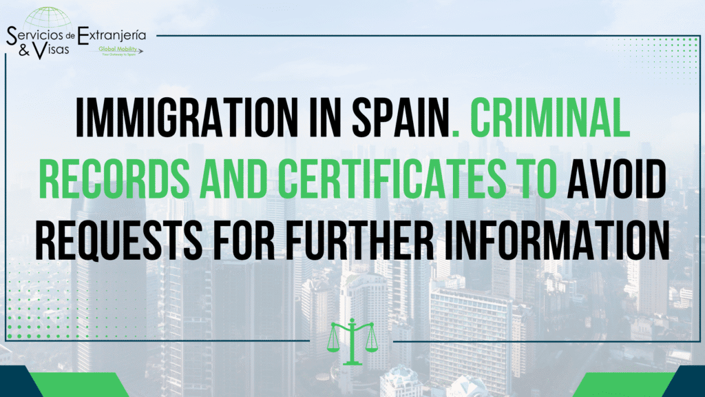 Immigration in Spain. Criminal Records and Certificates to Avoid Requests for Further Information