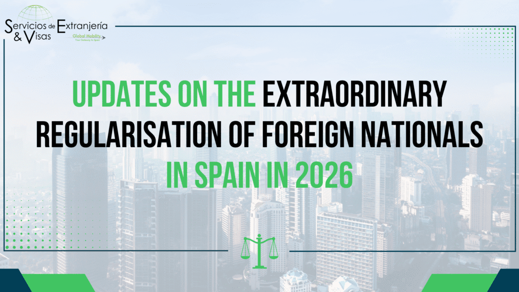 Updates on the Extraordinary Regularisation of Foreign Nationals in Spain in 2026
